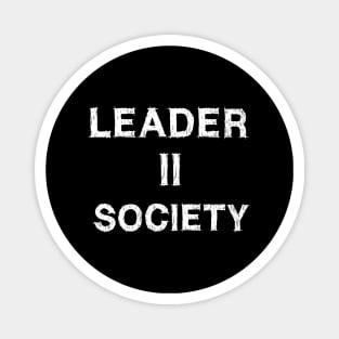 Leader to Society - Leader II Society Magnet